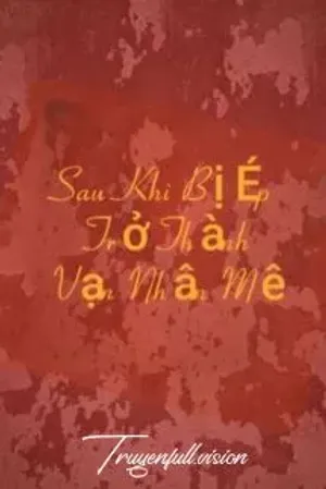 Bìa truyện Sau Khi Bị Ép Trở Thành Vạn Nhân Mê