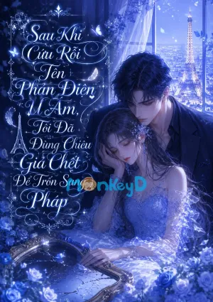 Bìa truyện Sau Khi Cứu Rỗi Tên Phản Diện U Ám, Tôi Đã Dùng Chiêu Giả Chết Để Trốn Sang Pháp