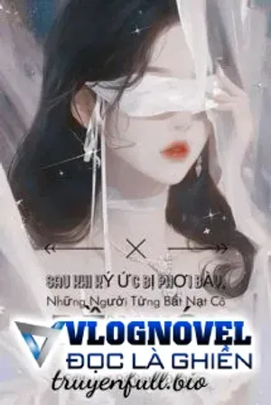 Bìa truyện Sau Khi Ký Ức Bị Phơi Bày, Những Người Từng Bắt Nạt Cô Đều Khóc