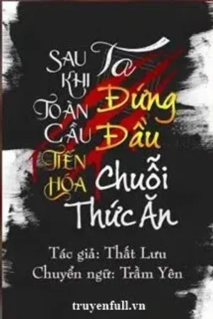 Bìa truyện Sau Khi Toàn Cầu Tiến Hóa, Ta Đứng Đầu Chuỗi Thức Ăn