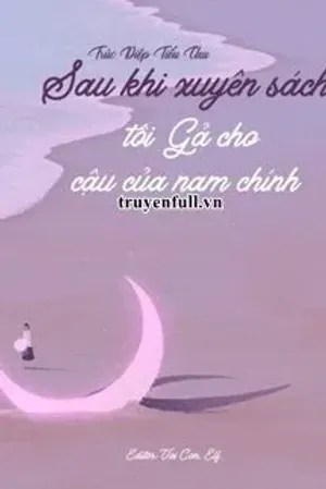 Bìa truyện Sau Khi Xuyên Sách Tôi Gả Cho Cậu Của Nam Chính
