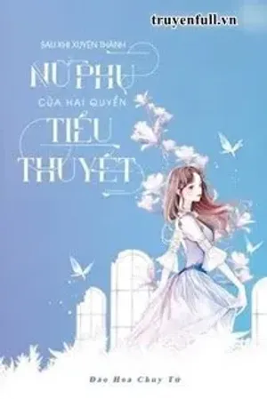 Bìa truyện Sau Khi Xuyên Thành Nữ Phụ Của Hai Quyển Tiểu Thuyết