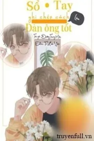 Bìa truyện Sổ Tay Ghi Chép Cách Làm Đàn Ông Tốt