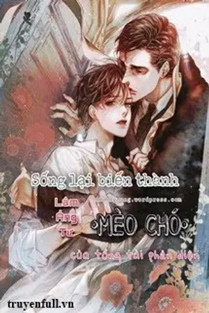Bìa truyện Sống Lại Biến Thành Mèo Chó Của Tổng Tài Phản Diện