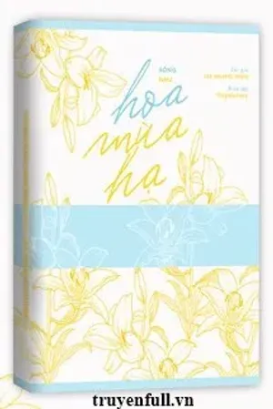 Bìa truyện Sống Như Hoa Mùa Hạ