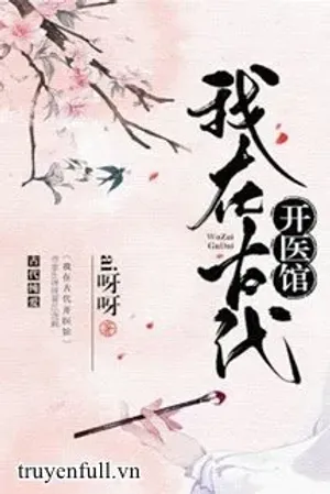Bìa truyện Ta Ở Cổ Đại Mở Y Quán