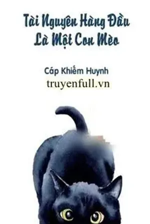 Bìa truyện Tài Nguyên Hàng Đầu Là Một Con Mèo