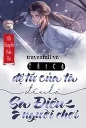 Bìa truyện Tất Cả Đệ Tử Của Ta Đều Là Sa Điêu Người Chơi