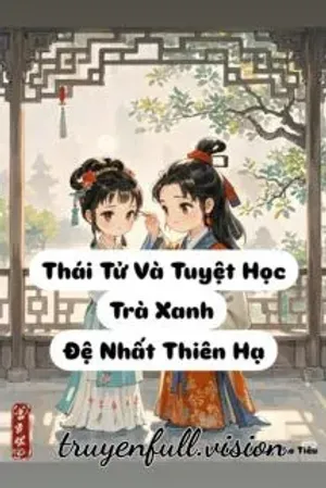 Bìa truyện Thái Tử Và Tuyệt Học Trà Xanh Đệ Nhất Thiên Hạ