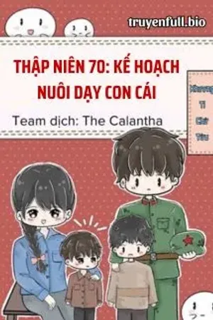 Bìa truyện Thập Niên 70: Kế Hoạch Nuôi Dạy Con Cái