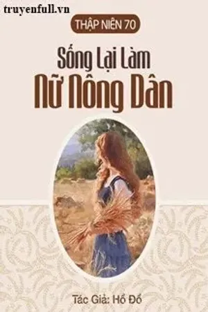Bìa truyện Thập Niên 70: Sống Lại Làm Nữ Nông Dân