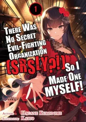 Bìa truyện There Was No Secret Evil-Fighting Organization (srsly?!), So I Made One MYSELF!