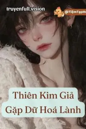 Bìa truyện Thiên Kim Giả Gặp Dữ Hoá Lành