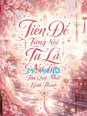 Bìa truyện Tiên Đế Từng Nói Ta Là Nữ Tử Tôn Quý Nhất Kinh Thành