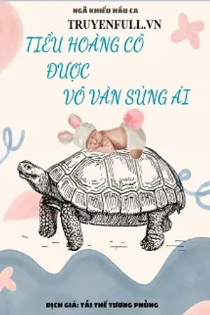 Bìa truyện Tiểu Hoàng Cô Được Vô Vàn Sủng Ái