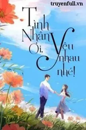 Bìa truyện Tình Nhân Ơi Yêu Nhau Nhé!