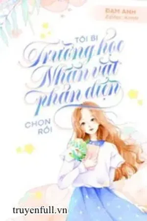 Bìa truyện Tôi Bị Trường Học Nhân Vật Phản Diện Chọn Rồi