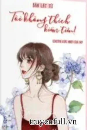 Bìa truyện Tôi Không Thích Kiếm Tiền!