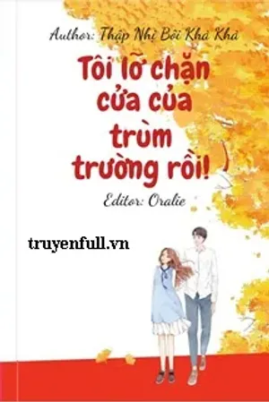 Bìa truyện Tôi Lỡ Chặn Cửa Của Trùm Trường Rồi!