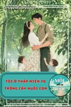 Bìa truyện Tôi Ở Thập Niên 70 Trồng Cây Nuôi Con