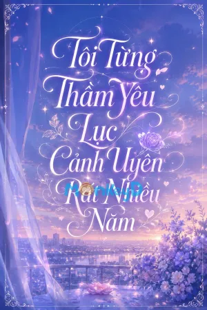Bìa truyện Tôi Từng Thầm Yêu Lục Cảnh Uyên Rất Nhiều Năm