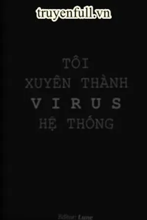 Bìa truyện Tôi Xuyên Thành Virus Hệ Thống