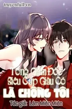 Bìa truyện Tổng Giám Đốc Siêu Cấp Giàu Có Là Chồng Tôi