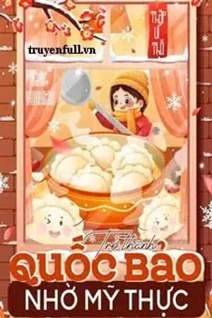 Bìa truyện Trở Thành Quốc Bảo Nhờ Mỹ Thực