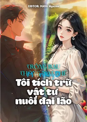 Bìa truyện Trồng Rau Thông Mạt Thế: Tôi Tích Trữ Vật Tư Nuôi Đại Lão