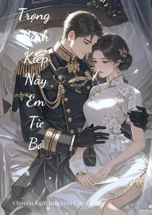 Bìa truyện Trọng Sinh Kiếp Này Em Từ Bỏ