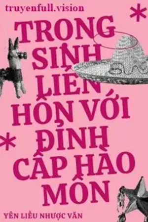 Bìa truyện Trọng Sinh Liên Hôn Với Đỉnh Cấp Hào Môn
