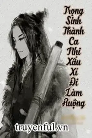 Bìa truyện Trọng Sinh Thành Ca Nhi Xấu Xí Đi Làm Ruộng