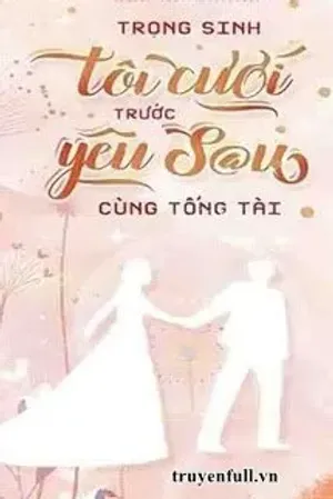 Bìa truyện Trọng Sinh: Tôi Cưới Trước Yêu Sau Cùng Tổng Tài