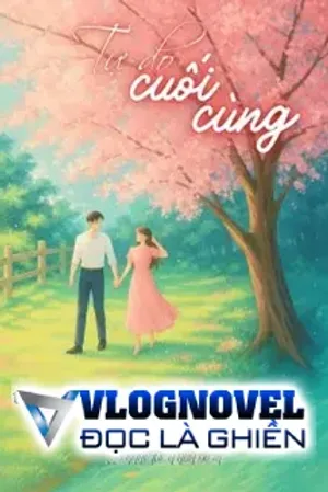 Bìa truyện Tự Do Cuối Cùng - Xảo Khắc Lực A Hoa Điềm