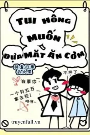 Bìa truyện Tui Hông Muốn Dựa Mặt Ăn Cơm