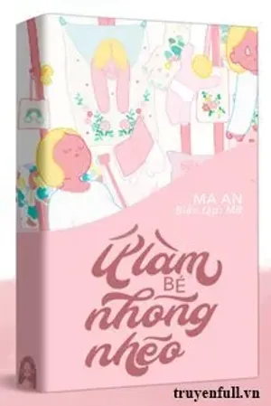 Bìa truyện Ứ Làm Bé Nhõng Nhẽo