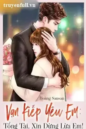Bìa truyện Vạn Kiếp Yêu Em Tổng Tài Xin Đừng Lừa Em!