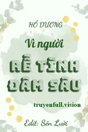 Bìa truyện Vì Người Rễ Tình Đâm Sâu