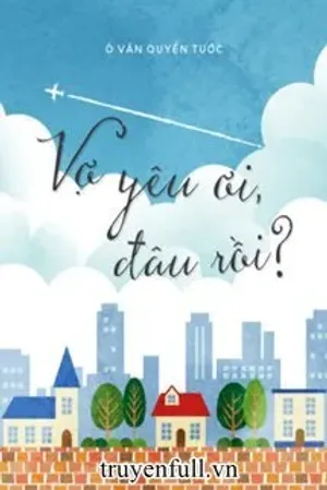 Bìa truyện Vợ Yêu Ơi, Đâu Rồi?