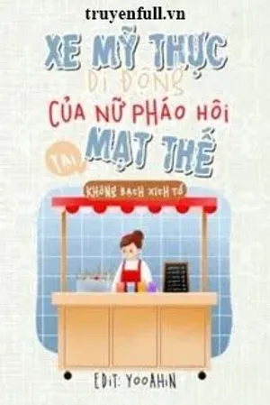 Bìa truyện Xe Mỹ Thực Di Động Của Nữ Pháo Hôi Tại Mạt Thế