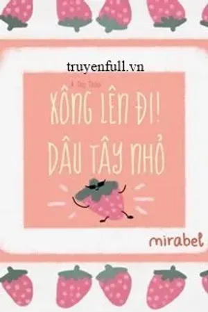 Bìa truyện Xông Lên Đi! Dâu Tây Nhỏ