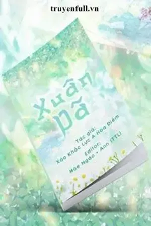 Bìa truyện Xuân Dã - Xảo Khắc Lực A Hoa Điềm