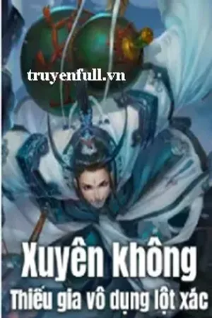 Bìa truyện Xuyên Không: Thiếu Gia Vô Dụng Lột Xác