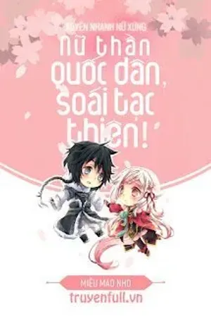 Bìa truyện Xuyên Nhanh Nữ Xứng: Nữ Thần Quốc Dân, Soái Tạc Thiên!