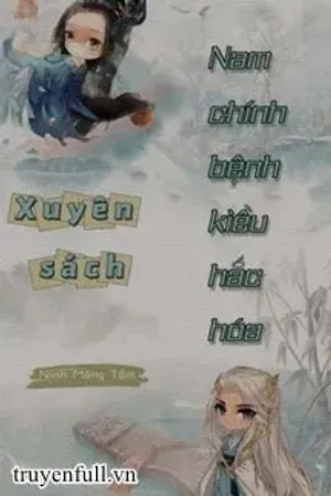 Bìa truyện Xuyên Sách: Nam Chính Bệnh Kiều Hắc Hóa