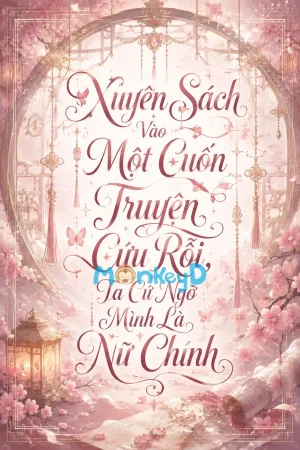 Bìa truyện Xuyên Sách Vào Một Cuốn Truyện Cứu Rỗi, Ta Cứ Ngỡ Mình Là Nữ Chính