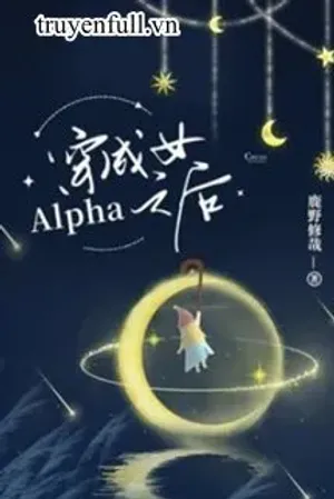 Bìa truyện Xuyên Thành Nữ Alpha Lúc Sau