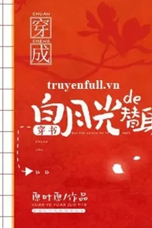 Bìa truyện Xuyên Thành Thế Thân Của Ánh Trăng Sáng