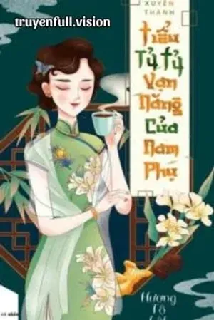 Bìa truyện Xuyên Thành Tiểu Tỷ Tỷ Vạn Năng Của Nam Phụ