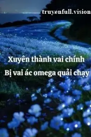 Bìa truyện Xuyên Thành Vai Chính Bị Vai Ác Omega Quải Chạy